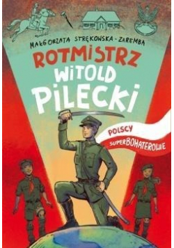 Polscy superbohaterowie Rotmistrz Pilecki