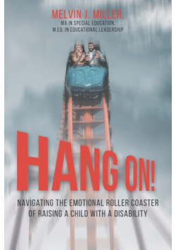 HANG ON! Navigating the Emotional Roller Coaster of Raising a Child with a Disability