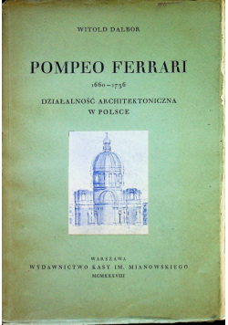 Pompeo Ferrari 1660 - 1736 Działalność architektoniczna w Polsce 1938 r