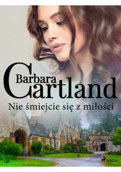Ponadczasowe historie miłosne Barbary Cartland. Nie śmiejcie się z miłości - Ponadczasowe historie miłosne Barbary Cartland (#136)