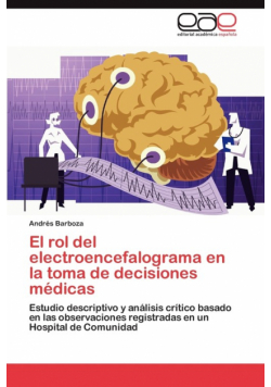 El Rol del Electroencefalograma En La Toma de Decisiones Medicas