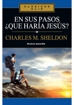 En sus Pasos, ¿qué haría Jesús?