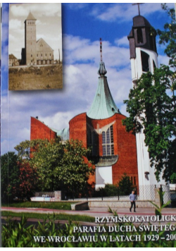 Rzymskokatolicka Parafia Ducha Świętego we Wrocławiu w latach 1929 - 2001