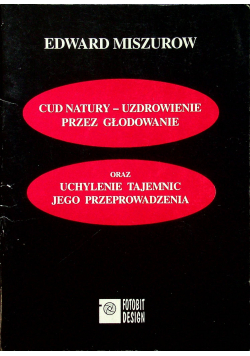 Cud natury uzdrowienie przez głodowanie oraz uchylenie tajemnic jego przeprowadzenia