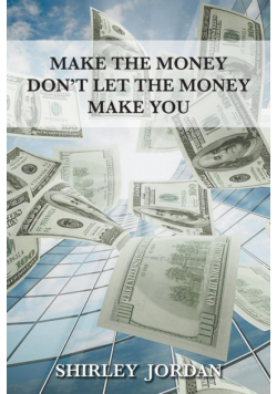 Make the Money Don't Let the Money Make You