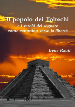 Il popolo dei Toltechi e i varchi del sognare come cammino verso la libertà