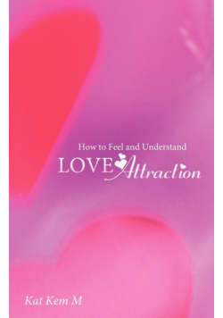 How to Feel and Understand Love Attraction