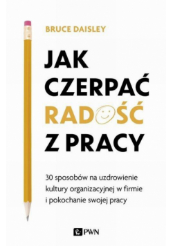 Jak czerpać radość z pracy
