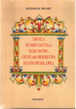 Droga Konstantyna Gołubowa od starowierstwa do prawosławia