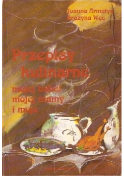 Przepisy kulinarne mojej babci mojej mamy i moje