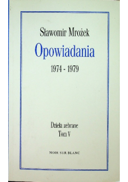 Mrożek Dzieła zebrane Tom V Opowiadania 1974 1979