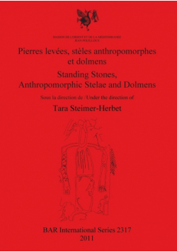 Pierres levées, stèles anthropomorphes et dolmens / Standing Stones, Anthropomorphic Stelae and Dolmens