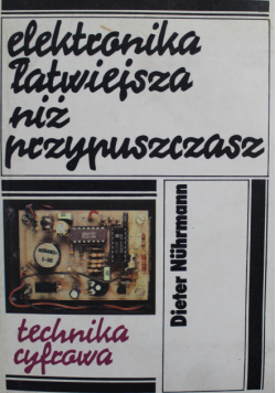 Elektronika łatwiejsza niż przypuszczasz Technika cyfrowa