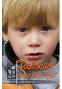 Tatusiu proszę nie