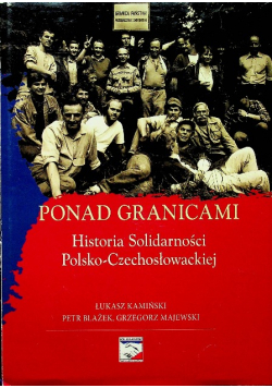 Ponad granicami Historia Solidarności Polsko - Czechosłowackiej z CD