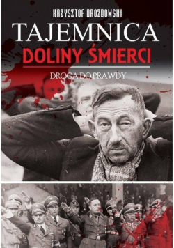 Tajemnica Doliny Śmierci.Droga prawdy 1939-2018