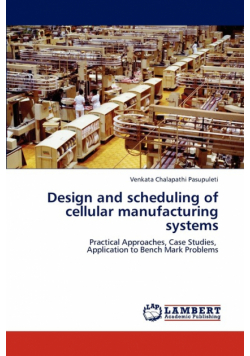 Design and scheduling of cellular manufacturing systems