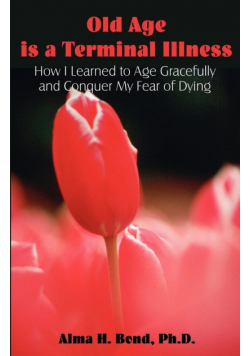 Old Age is a Terminal Illness