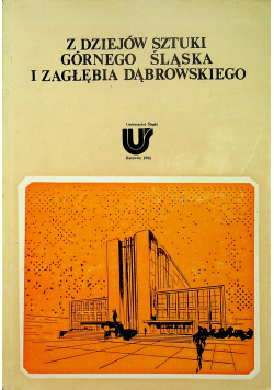 Z dziejów sztuki Górnego Śląska i Zagłębia Dąbrowskiego