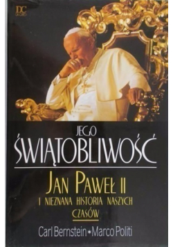 Jego Świętobliwość Jan Paweł II i nieznana historia naszych czasów
