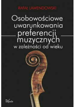 Osobowościowe uwarunkowania preferencji muzycznych w zależności od wieku