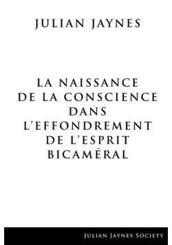 La Naissance de la Conscience dans L'Effondrement de L'Esprit Bicaméral