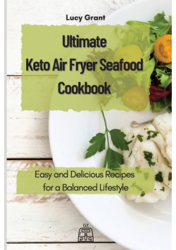 Ultimate Keto Air Fryer Seafood Cookbook