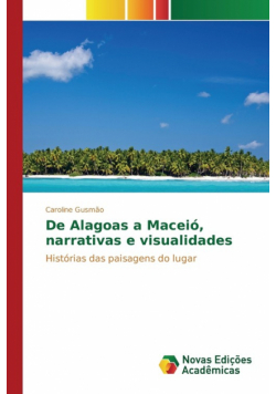 De Alagoas a Maceió, narrativas e visualidades