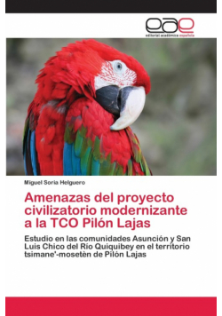 Amenazas del proyecto civilizatorio modernizante a la TCO Pilón Lajas