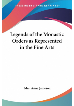 Legends of the Monastic Orders as Represented in the Fine Arts
