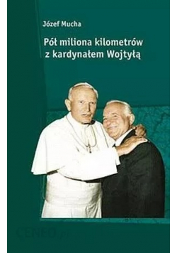 Pół miliona kilometrów z kardynałem Wojtyłą autograf autora