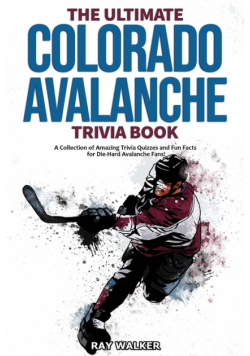 The Ultimate Colorado Avalanche Trivia Book