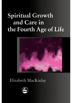 Spiritual Growth and Care in the Fourth Age of Life