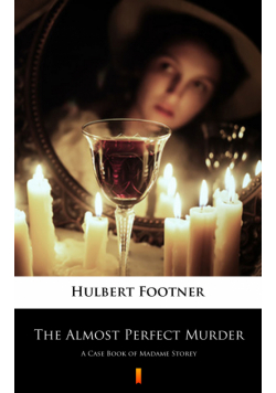 The Almost Perfect Murder. A Case Book of Madame Storey
