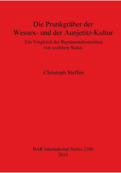 Die Prunkgräber der Wessex- und der Aunjetitz-Kultur