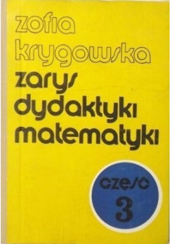Zarys dydaktyki matematyki Część 3
