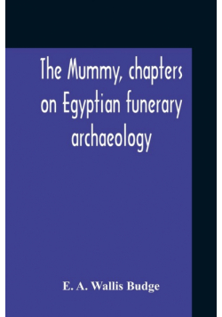 The Mummy, Chapters On Egyptian Funerary Archaeology