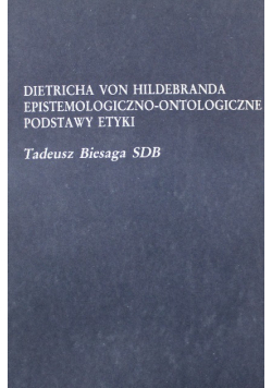 Dietricha von hildebranda epistemologiczno - ontologiczne podstawy etyki