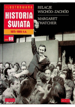 Ilustrowana historia świata 1975 - 1985 n.e. Tom 69 Relacje wschód zachód Margaret Thatcher