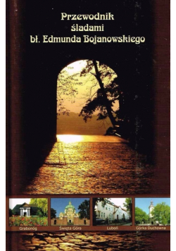 Przewodnik śladami bł. Edmunda Bojanowskiego