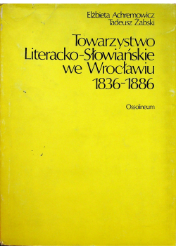 Towarzystwo Literacko Słowackie we Wrocławiu 1836 1886