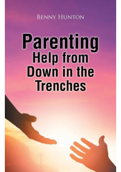 Parenting Help from Down in the Trenches