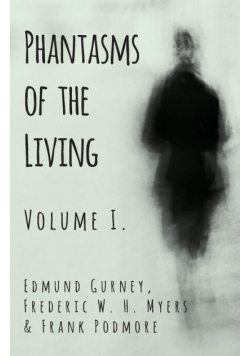 Phantasms of the Living - Volume I.