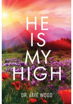 He Is My High