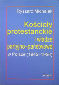 Kościoły protestanckie i władze partyjno państwowe w Polsce 1945 1956