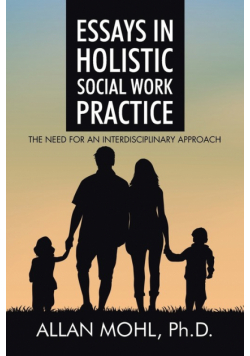 Essays in Holistic Social Work Practice