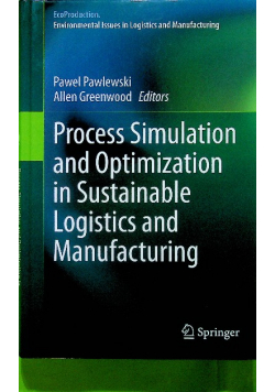 Process Simulation and Optimization in Sustainable Logistics and Manufacturing