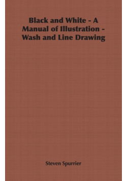 Black and White - A Manual of Illustration - Wash and Line Drawing