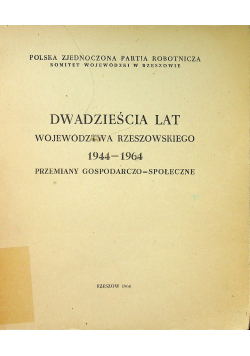 Dwadzieścia lat województwa rzeszowskiego 1944 1964 Przemiany gospodarczo społeczne