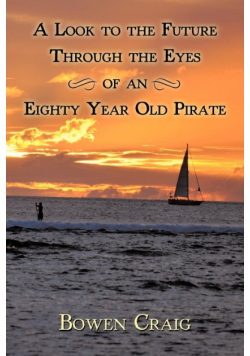 A Look to the Future Through the Eyes of an Eighty Year Old Pirate